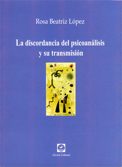 La discordancia del psicoanálisis y su transmisión - Rosa Beatriz López