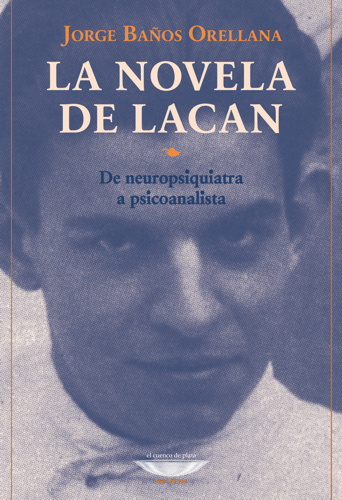 La novela de Lacan - Jorge Baños Orellana